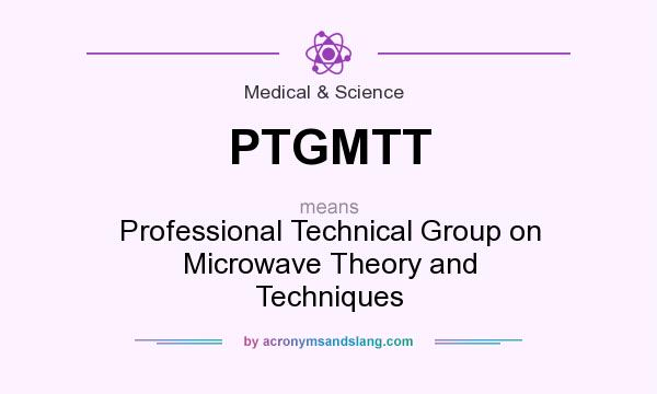 What does PTGMTT mean? It stands for Professional Technical Group on Microwave Theory and Techniques
