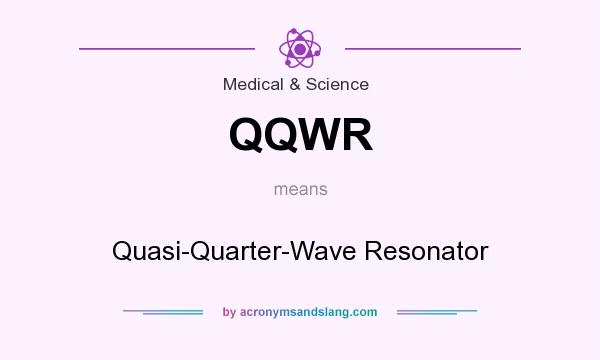 What does QQWR mean? It stands for Quasi-Quarter-Wave Resonator