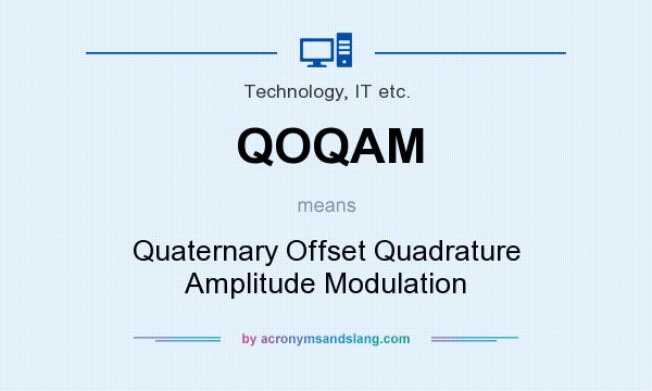 What does QOQAM mean? It stands for Quaternary Offset Quadrature Amplitude Modulation