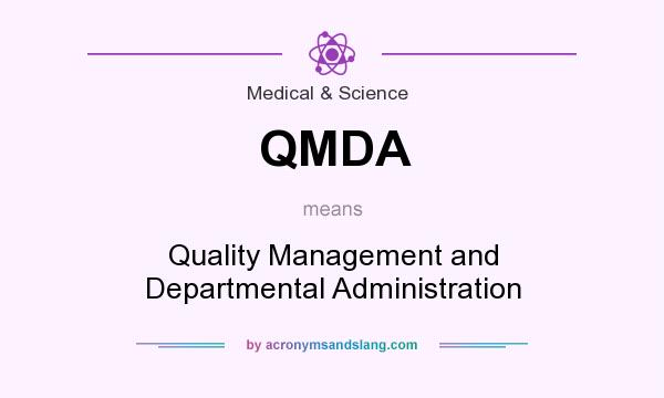 What does QMDA mean? It stands for Quality Management and Departmental Administration