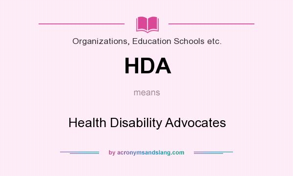 What does HDA mean? It stands for Health Disability Advocates