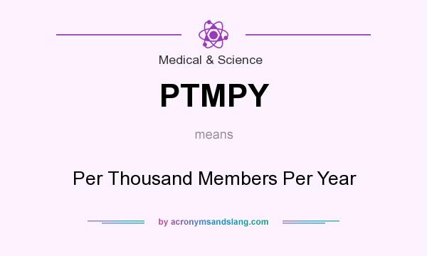 What does PTMPY mean? It stands for Per Thousand Members Per Year