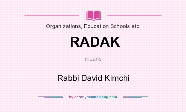 What does RADAK mean? It stands for Rabbi David Kimchi
