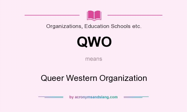 What does QWO mean? It stands for Queer Western Organization