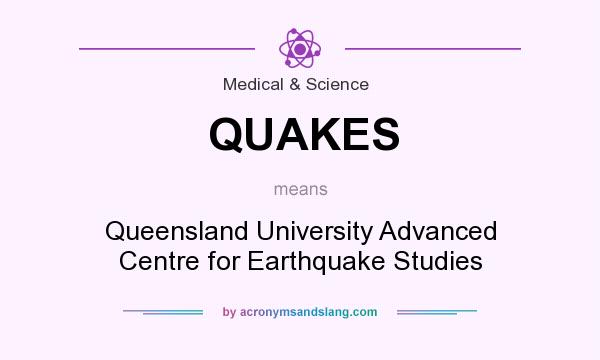 What does QUAKES mean? It stands for Queensland University Advanced Centre for Earthquake Studies