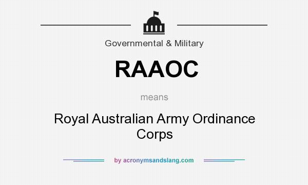 What does RAAOC mean? It stands for Royal Australian Army Ordinance Corps