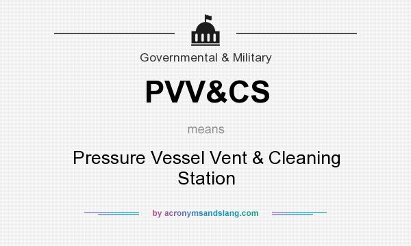 What does PVV&CS mean? It stands for Pressure Vessel Vent & Cleaning Station