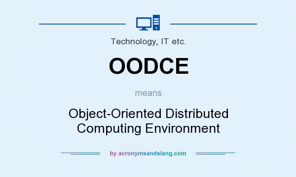 What does OODCE mean? It stands for Object-Oriented Distributed Computing Environment