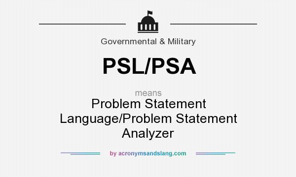 What does PSL/PSA mean? It stands for Problem Statement Language/Problem Statement Analyzer