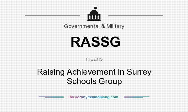What does RASSG mean? It stands for Raising Achievement in Surrey Schools Group