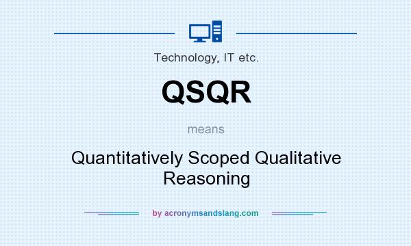 What does QSQR mean? It stands for Quantitatively Scoped Qualitative Reasoning