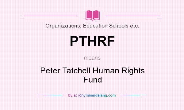 What does PTHRF mean? It stands for Peter Tatchell Human Rights Fund