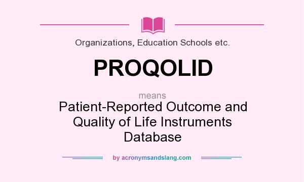 What does PROQOLID mean? It stands for Patient-Reported Outcome and Quality of Life Instruments Database