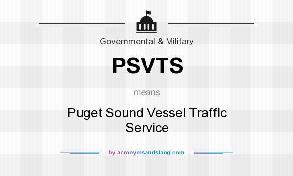 What does PSVTS mean? It stands for Puget Sound Vessel Traffic Service