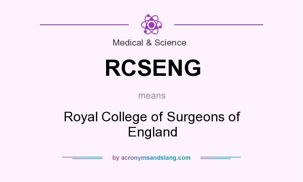 What does RCSENG mean? It stands for Royal College of Surgeons of England