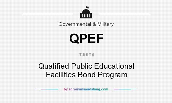 What does QPEF mean? It stands for Qualified Public Educational Facilities Bond Program