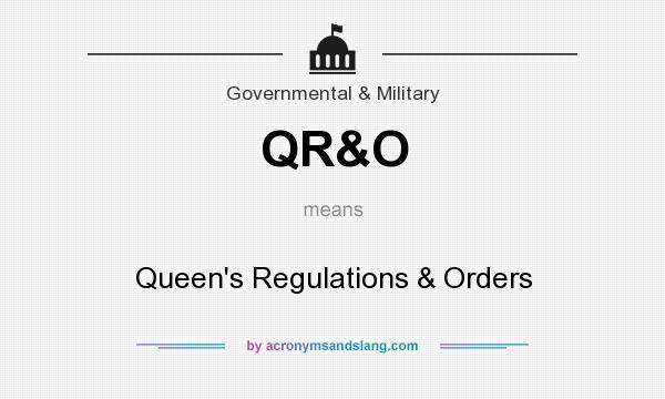 What does QR&O mean? It stands for Queen`s Regulations & Orders