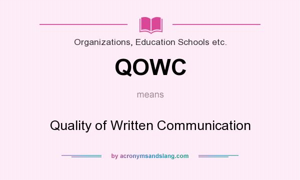 What does QOWC mean? It stands for Quality of Written Communication