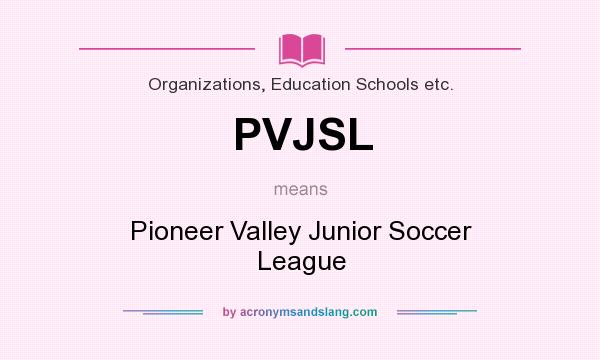 What does PVJSL mean? It stands for Pioneer Valley Junior Soccer League