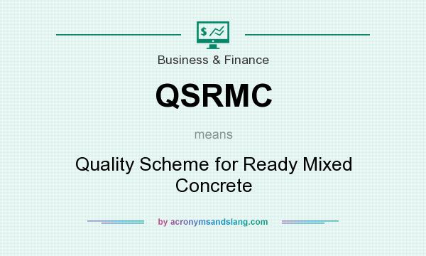 What does QSRMC mean? It stands for Quality Scheme for Ready Mixed Concrete