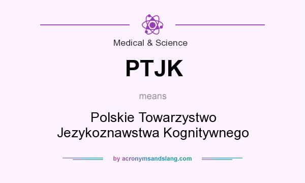 What does PTJK mean? It stands for Polskie Towarzystwo Jezykoznawstwa Kognitywnego