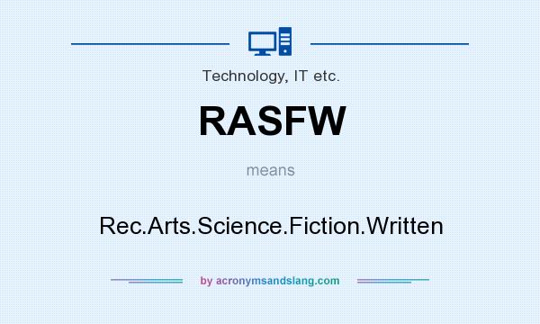 What does RASFW mean? It stands for Rec.Arts.Science.Fiction.Written