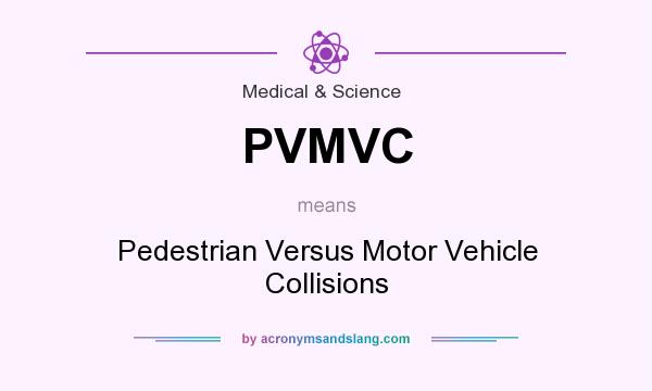 What does PVMVC mean? It stands for Pedestrian Versus Motor Vehicle Collisions