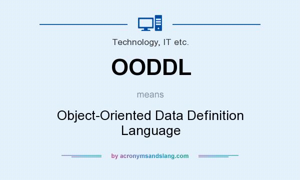 What does OODDL mean? It stands for Object-Oriented Data Definition Language