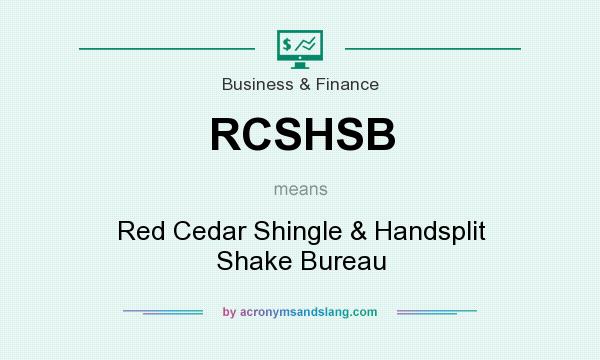 What does RCSHSB mean? It stands for Red Cedar Shingle & Handsplit Shake Bureau