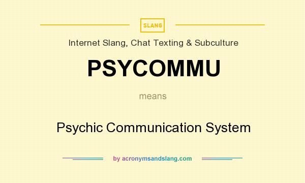 What does PSYCOMMU mean? It stands for Psychic Communication System