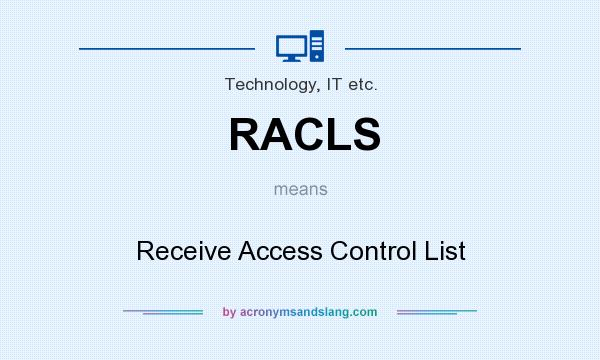 What does RACLS mean? It stands for Receive Access Control List