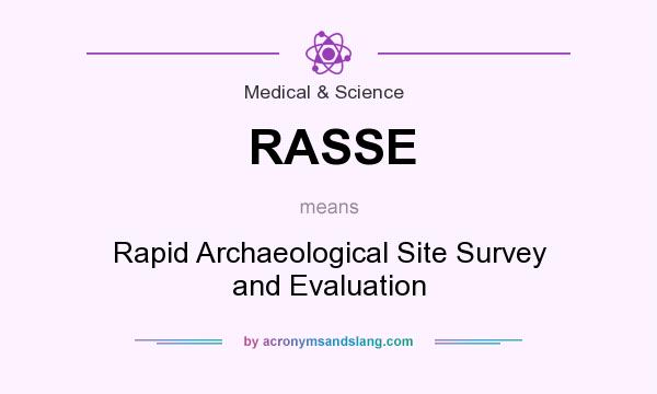 What does RASSE mean? It stands for Rapid Archaeological Site Survey and Evaluation