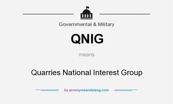 What does QNIG mean? It stands for Quarries National Interest Group