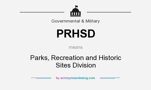 What does PRHSD mean? It stands for Parks, Recreation and Historic Sites Division