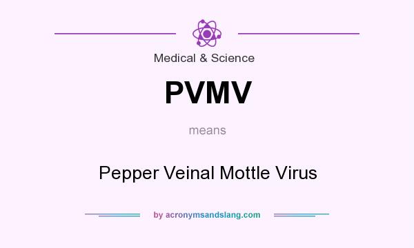 What does PVMV mean? It stands for Pepper Veinal Mottle Virus