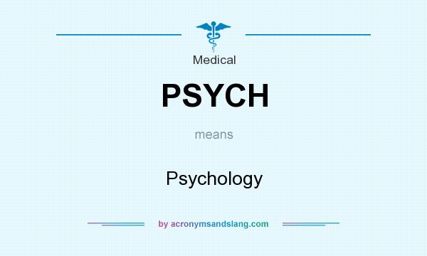 What does PSYCH mean? It stands for Psychology