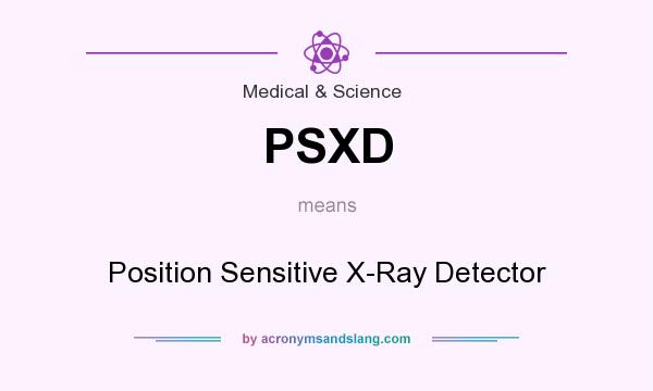What does PSXD mean? It stands for Position Sensitive X-Ray Detector