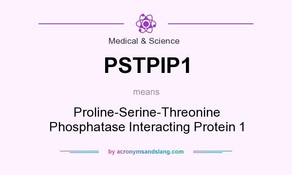 What does PSTPIP1 mean? It stands for Proline-Serine-Threonine Phosphatase Interacting Protein 1