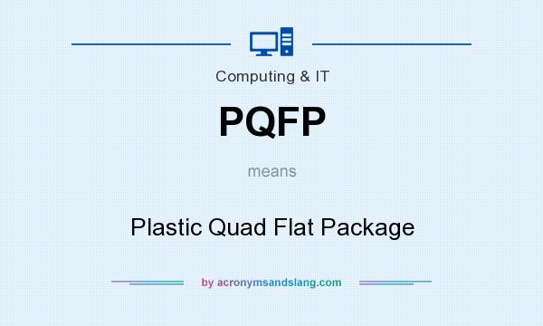 What does PQFP mean? It stands for Plastic Quad Flat Package