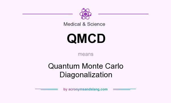 What does QMCD mean? It stands for Quantum Monte Carlo Diagonalization