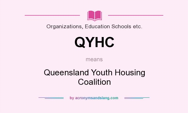 What does QYHC mean? It stands for Queensland Youth Housing Coalition