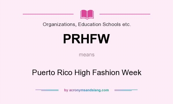 What does PRHFW mean? It stands for Puerto Rico High Fashion Week