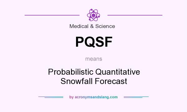 What does PQSF mean? It stands for Probabilistic Quantitative Snowfall Forecast