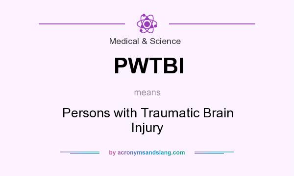 What does PWTBI mean? It stands for Persons with Traumatic Brain Injury