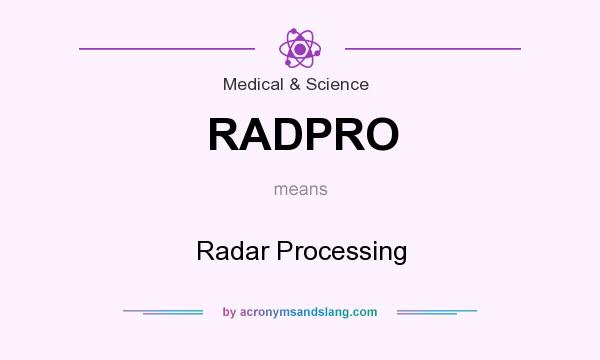 What does RADPRO mean? It stands for Radar Processing