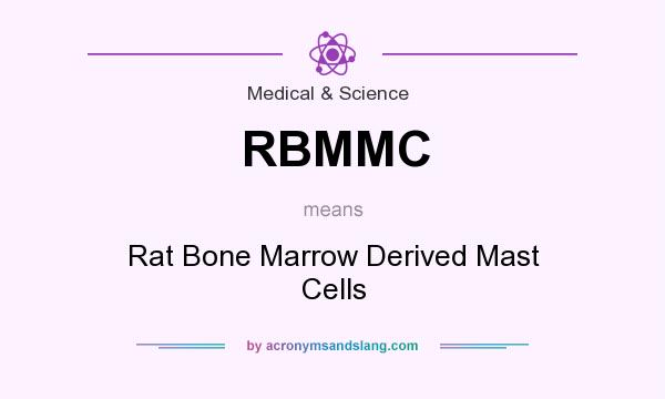 What does RBMMC mean? It stands for Rat Bone Marrow Derived Mast Cells