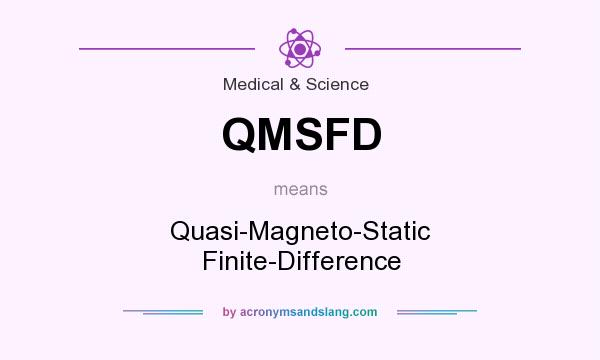 What does QMSFD mean? It stands for Quasi-Magneto-Static Finite-Difference