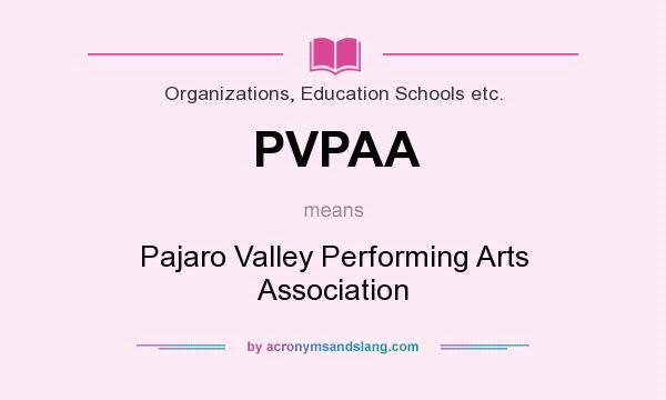 What does PVPAA mean? It stands for Pajaro Valley Performing Arts Association