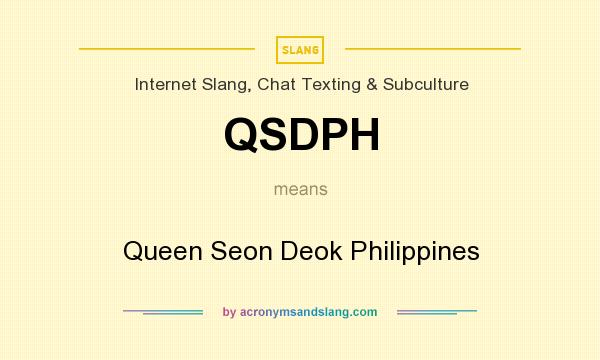 What does QSDPH mean? It stands for Queen Seon Deok Philippines