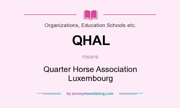 What does QHAL mean? It stands for Quarter Horse Association Luxembourg